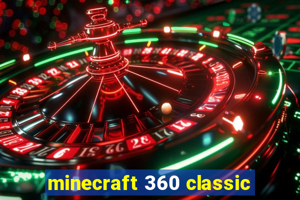 minecraft 360 classic